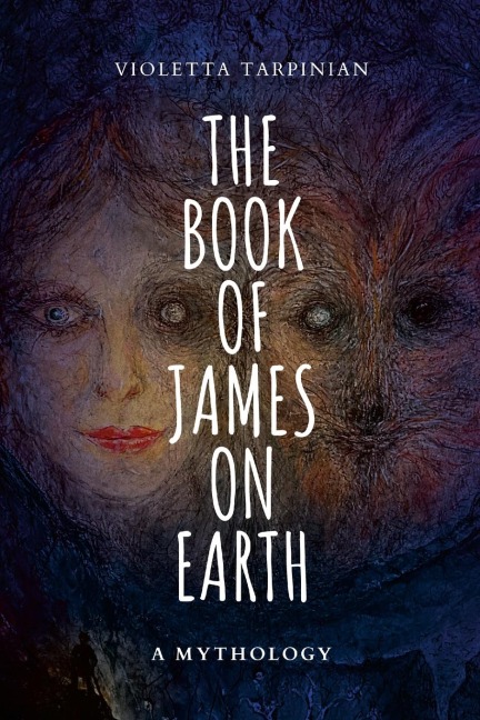 THE BOOK OF JAMES ON EARTH: A Mythology