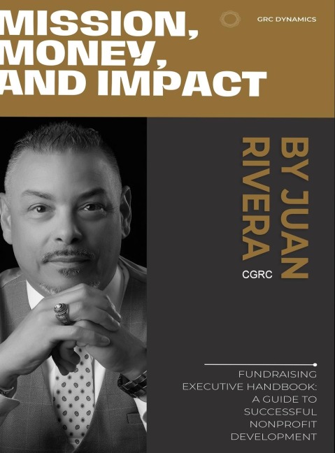 Mission, Money, and Impact: Fundraising Executive Handbook: A Guide to Successful Nonprofit Development