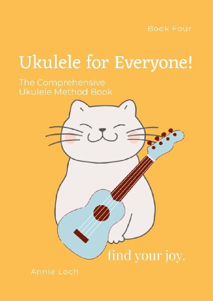 The Comprehensive Ukulele Method Book, Book 4: Ukulele For Everyone