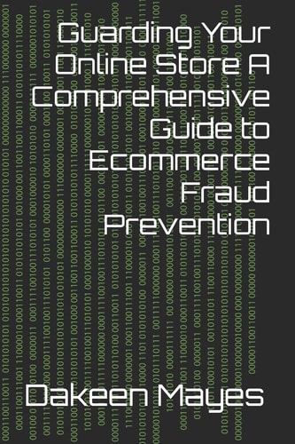 Guarding Your Online Store a Comprehensive Guide to Ecommerce Fraud Prevention