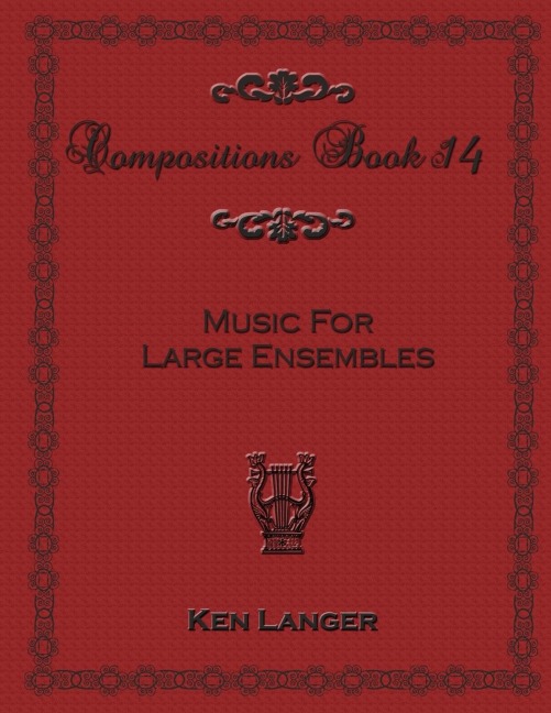 Compositions Book 14: Music for Large Ensembles