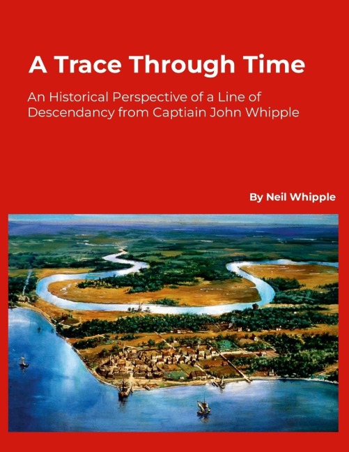 A Trace Through Time: An Historical Perspective of a Line of Descendancy from Captain John Whipple
