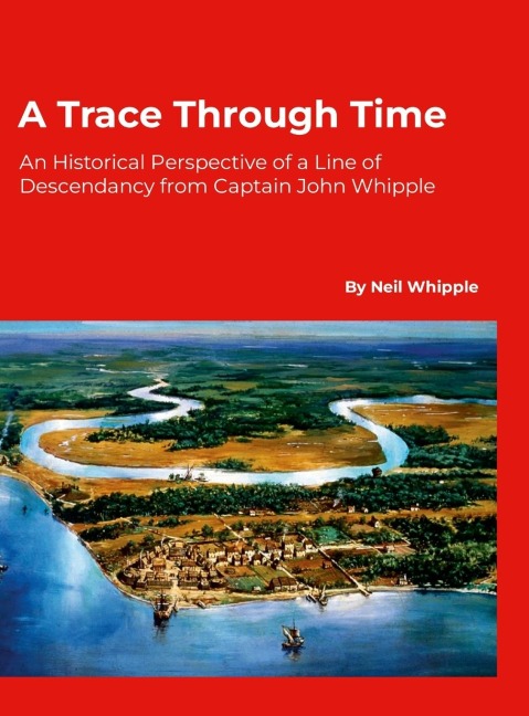 A Trace Through Time: An Historical Perspective of a Line of Descendancy from Captain John Whipple