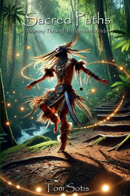 Sacred Paths: A Journey Through Indigenous Wisdom