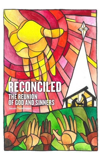 Reconciled: The Reunion of God and Sinners