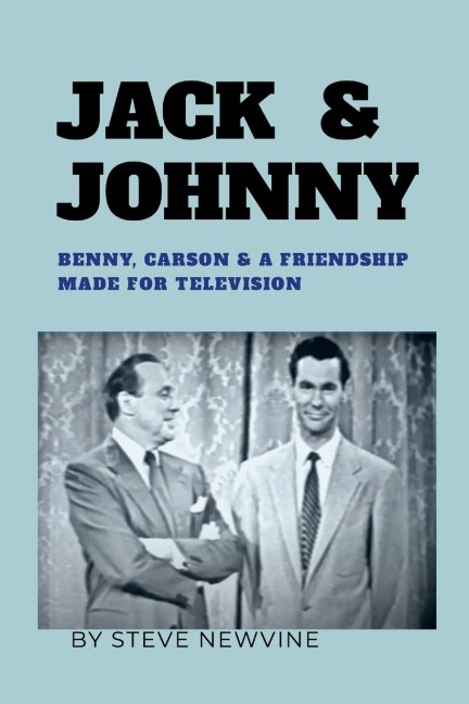 Jack & Johnny: Benny, Carson & a Friendship Made for Television