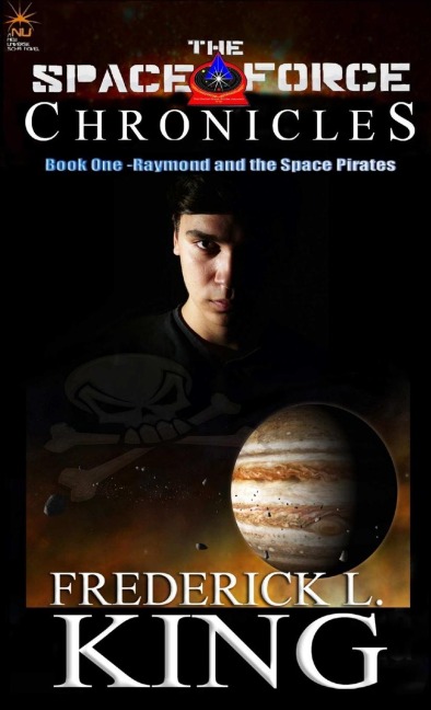 The Space Force Chronicles: Book One- Raymond and the Space Pirates