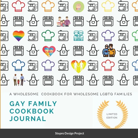 Gay family  cookbook JOURNAL: A Wholesome  Cookbook for Wholesome LGBTQ Families