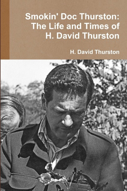 Smokin Doc Thurston: The Life and Times of H. David Thurston