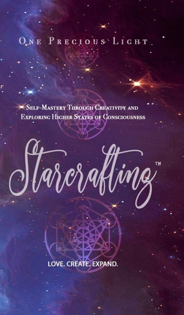 Starcrafting: Self-Mastery Through Creativity and Exploring Higher States of Consciousness