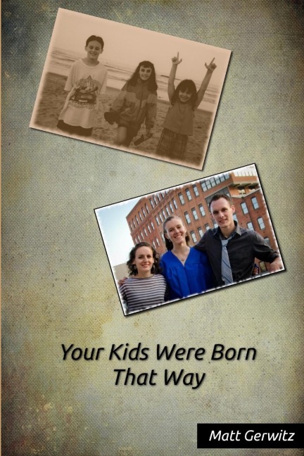 Your Kids Were Born That Way