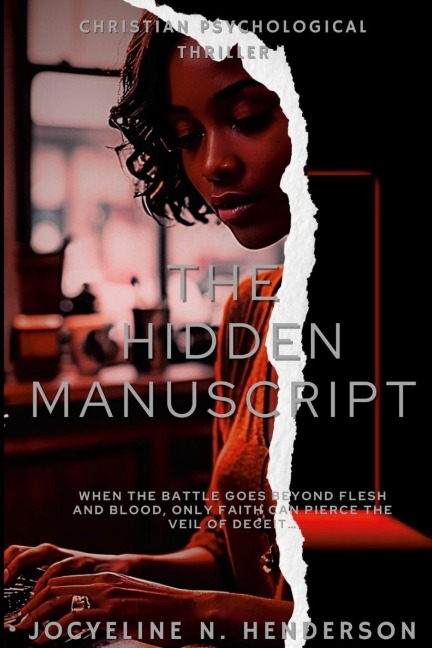The Hidden Manuscript: When the battle goes beyond flesh and blood only faith can pierce the veil of deceit...
