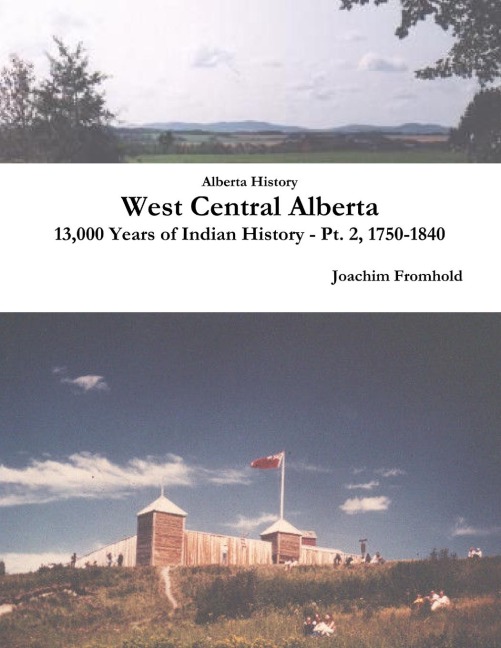 Alberta History: West Central Alberta, 13,000 Years of Indian History - Pt. 2, 1750-1840