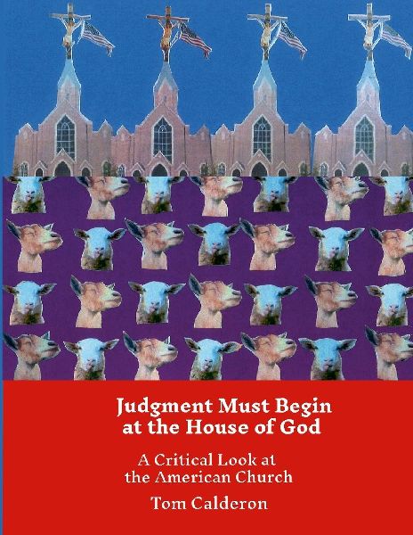Judgment Must Begin at the House of God: A Critical Look at the American Church