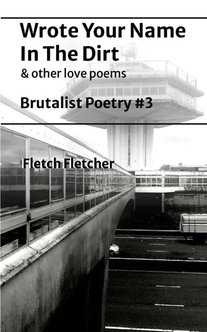 Wrote Your Name in the Dirt: Brutalist Poetry #3