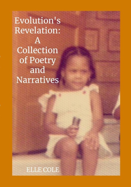 Evolutions Revelation: A Collection of Poems and Narratives