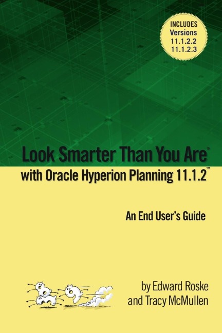 Look Smarter Than You Are with Hyperion Planning 11.1.2: An End Users Guide