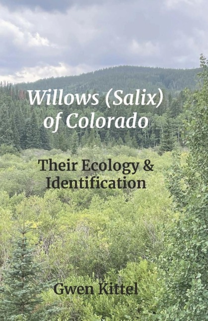 Willows (Salix) of Colorado: Their Ecology & Identification