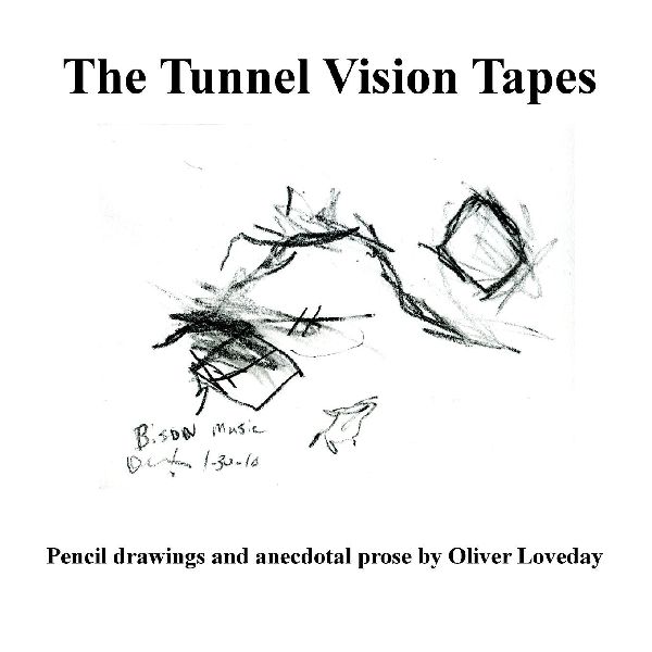 The Tunnel Vision Tapes: A folio of pencil drawings and anecdotal prose by Oliver Loveday