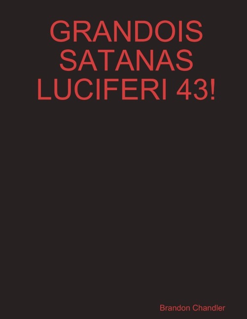 GRANDOIS SATANAS LUCIFERI 43!