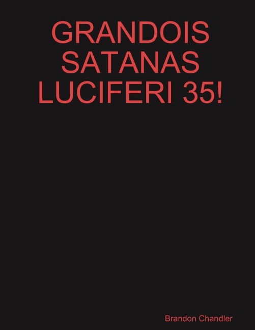 GRANDOIS SATANAS LUCIFERI 35!