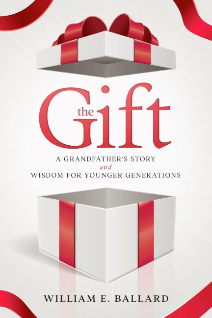 The Gift: A Grandfathers Story and Wisdom For Younger Generations
