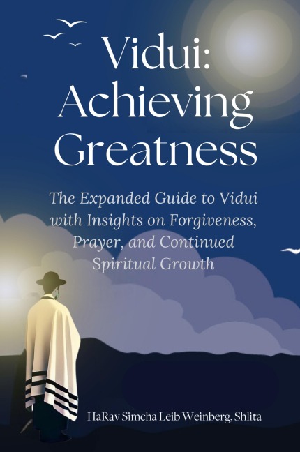 Vidui: Achieving Greatness: Expanded with Insights on Forgiveness, Prayer, and Spiritual Growth