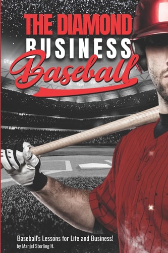 The Diamond Business Baseball's Lessons for Life and Business!