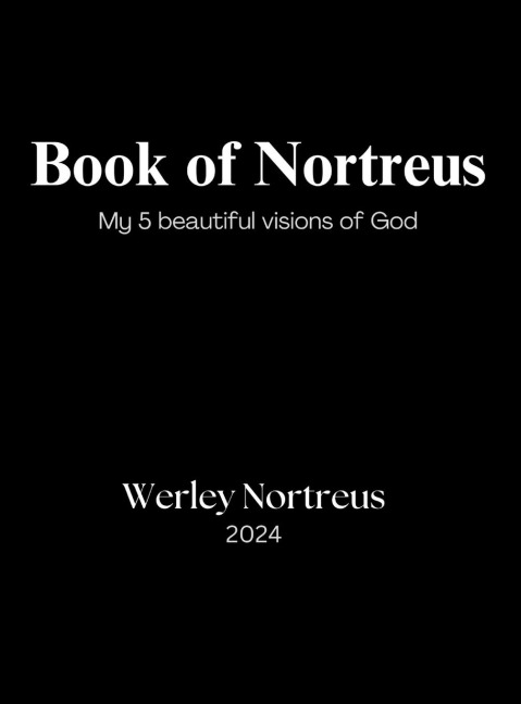 Book of Nortreus: My 5 beautiful visions of God