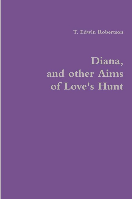 Diana, and other Aims of Loves Hunt