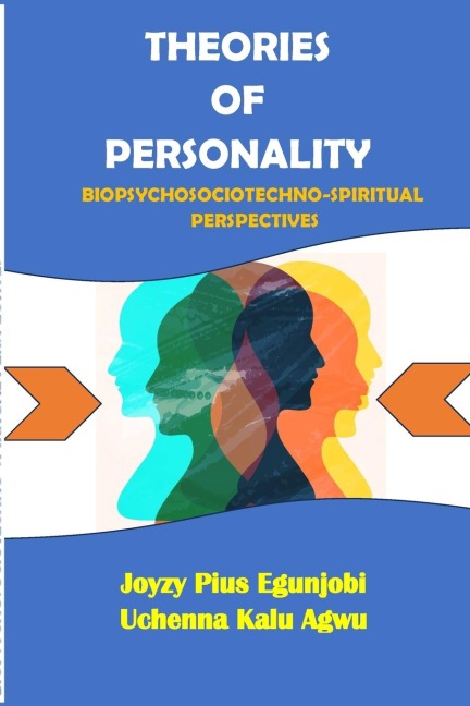 THEORIES OF PERSONALITY: BIOPSYCHOSOCIOTECHNO-SPIRITUAL PERSPECTIVES