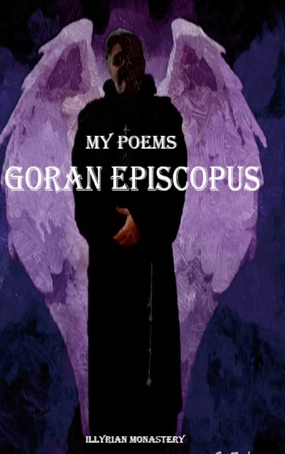 MY POEMS: GORAN EPISCOPUS