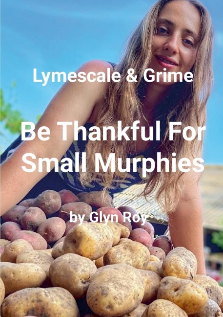 Lymescale & Grime,  Be Thankful For Small Murphies: Lymescale & Grime Book 5