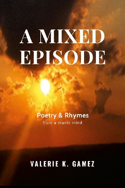 A Mixed Episode: Poetry & Rhymes from a Manic Mind