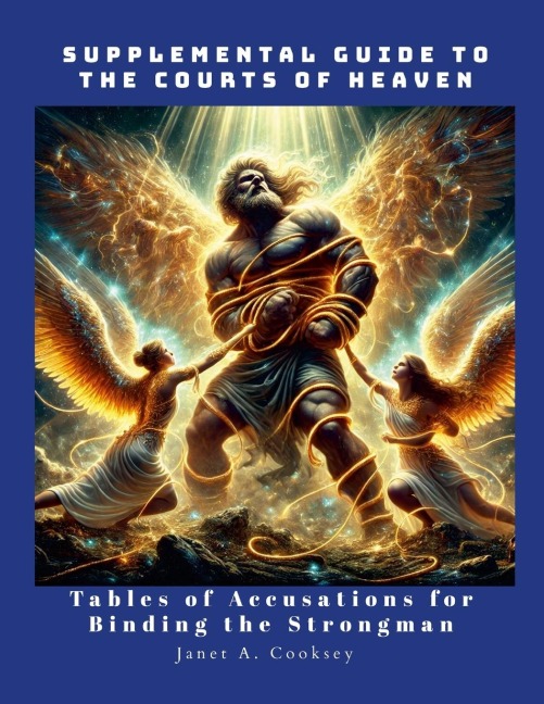 Supplemental Guide for the Courts of Heaven: Tables of Accusations to Bind the Strongman