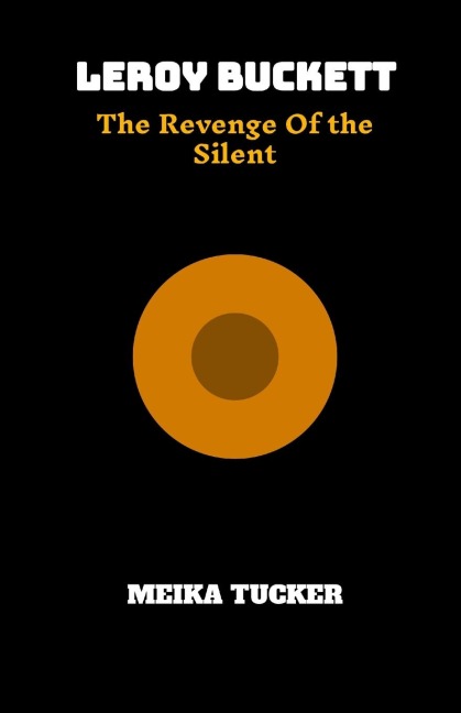 LEROY BUCKETT: Revenge of the Silent