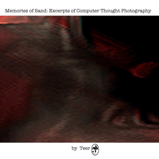 Memories of Sand: Excerpts of Computer Thought Photography