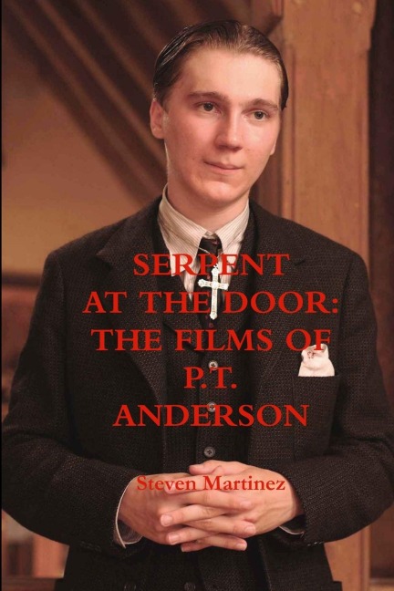 Serpent at the Door: The Films of P.T. Anderson