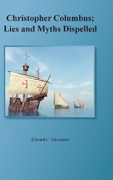 Christopher Columbus: Lies and Myths Dispelled