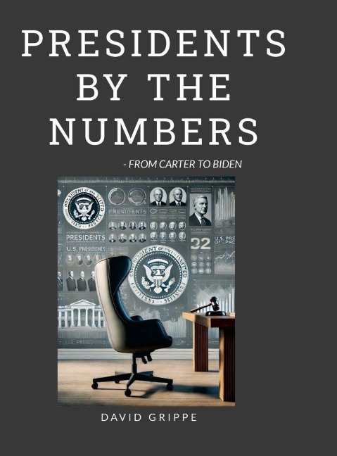 Presidents by the Numbers: From Carter to Biden