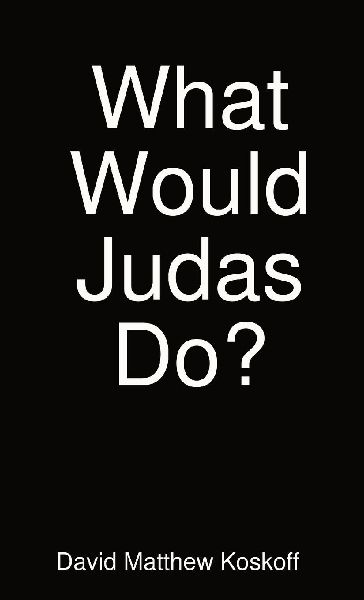 What Would Judas Do?