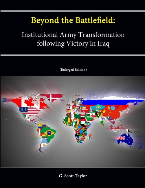 Beyond the Battlefield: Institutional Army Transformation following Victory in Iraq (Enlarged Edition)