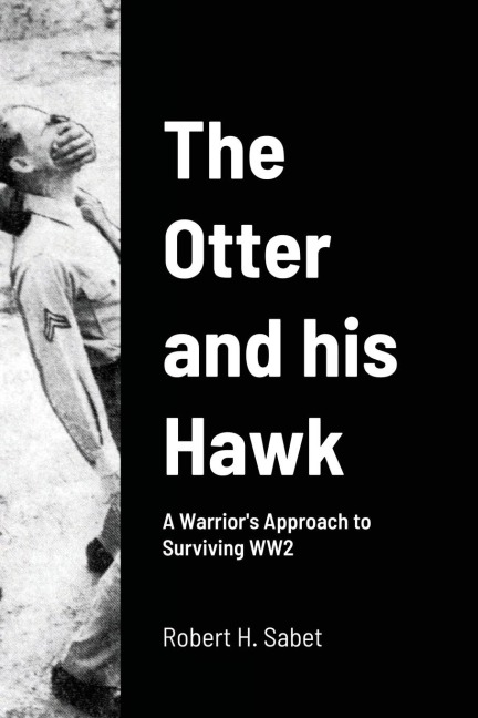 The Otter and his Hawk: A Warriors Approach to Surviving WW2