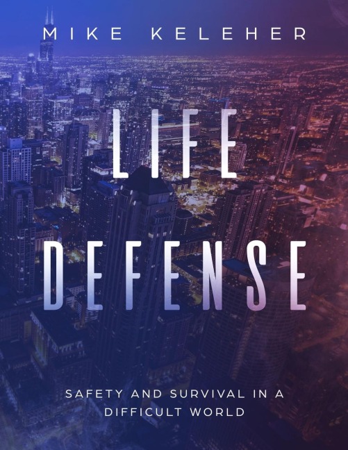 Life Defense: Safety and Survival in a Difficult World
