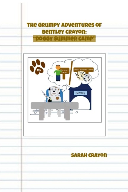 The Grumpy Adventures of Bentley Crayon: Doggy Summer Camp