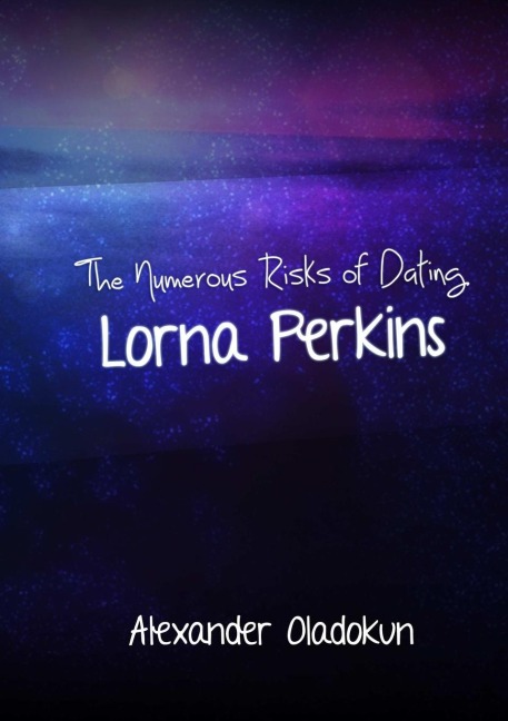 The Numerous Risks of Dating Lorna Perkins