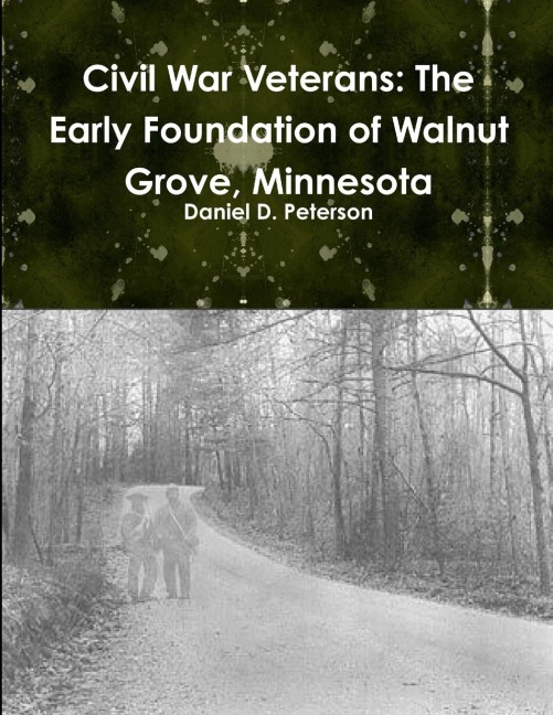 Civil War Veterans: The Early Foundation of WalnutGrove, Minnesota
