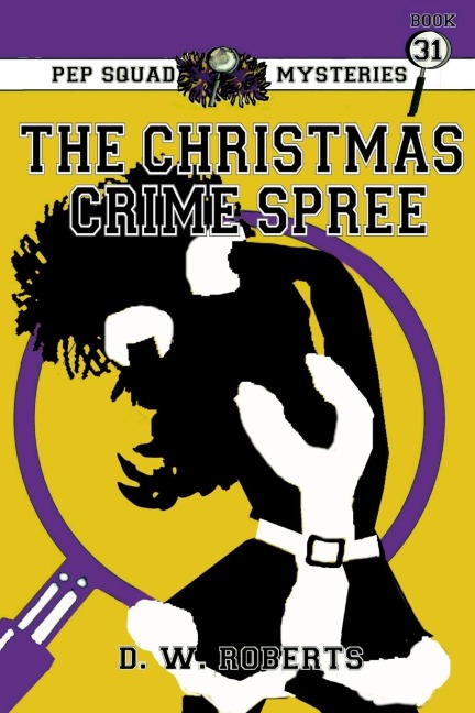 Pep Squad Mysteries Book 31: The Christmas Crime Spree