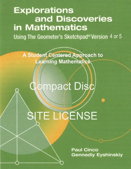 Explorations and Discoveries in Mathematics Using the Geometers Sketchpad Version 4 or 5 Compact Disc. Site License.