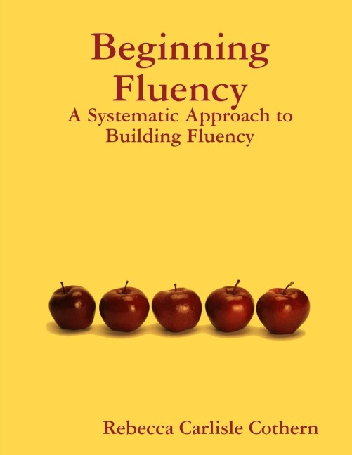 Beginning Fluency: A Systematic Approach to Building Fluency
